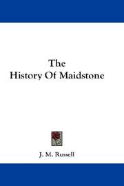 Front cover of The History Of Maidstone by J. M. Russell