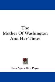 Cover of The mother of Washington and her times by Sara Agnes Rice Pryor