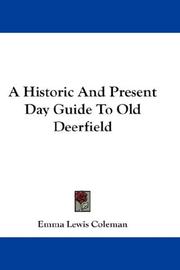 Front cover of A Historic And Present Day Guide To Old Deerfield by Emma Lewis Coleman