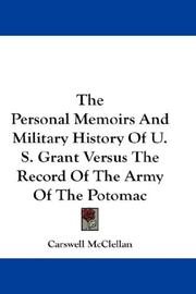 Front cover of The Personal memoirs and Military history of U.S. Grant versus the record of the Army of the Potomac by Carswell McClellan
