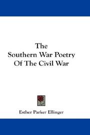 Front cover of The Southern war poetry of the civil war by Esther Parker Ellinger