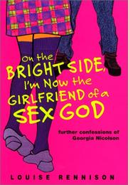 Cover of On the Bright Side, I'm Now the Girlfriend of a Sex God by Louise Rennison
