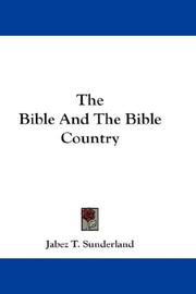 Cover of The Bible And The Bible Country by Jabez Thomas Sunderland