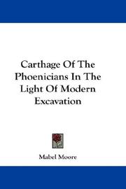 Front cover of Carthage of the Phoenicians in the light of modern excavation by Mabel Moore