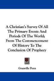 Front cover of A Christian's Survey Of All The Primary Events And Periods Of The World; From The Commencement Of History To The Conclusion Of Prophecy by Granville Penn