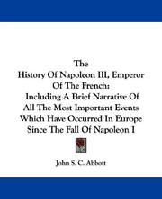 Front cover of The history of Napoleon III, emperor of the French by John S. C. Abbott