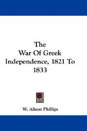 Cover of The war of Greek independence, 1821 to 1833 by W. Alison Phillips