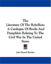 Front cover of The literature of the rebellion by John Russell Bartlett