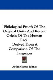 Front cover of Philological proofs of the original unity and recent origin of the human race by Arthur James Johnes