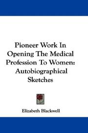 Cover of Pioneer work in opening the medical profession to women by Elizabeth Blackwell