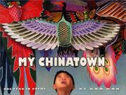Front cover of My Chinatown by Kam Mak