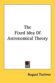 Front cover of The Fixed Idea Of Astronomical Theory by August Tischner