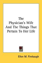 Front cover of The physician's wife and the things that pertain to her life by Ellen M. Firebaugh
