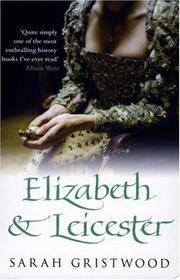 Front cover of Elizabeth & Leicester by Sarah Gristwood