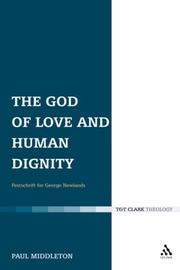 Front cover of The God of Love and Human Dignity by Paul Middleton