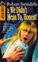 Front cover of We Didn't Mean To, Honest! (Outfit S.) by Robert Swindells