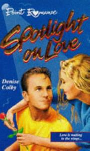 Cover of Spotlight on Love by Denise Colby