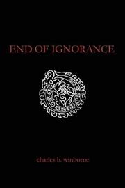 Front cover of End of Ignorance by Charles B. Winborne
