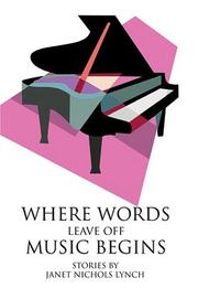 Front cover of Where Words Leave Off Music Begins by Janet Nichols Lynch