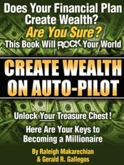 Cover of Create Wealth On Auto-Pilot by Raleigh Makarechian