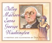 Front cover of Dolley Madison Saves George Washington by Don Brown