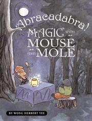 Front cover of Abracadabra! Magic with Mouse and Mole by Wong Herbert Yee