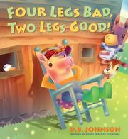 Front cover of Four Legs Bad, Two Legs Good! hardcover by D.B. Johnson