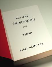 Cover of How To Do Biography by Nigel Hamilton