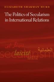 Front cover of The Politics of Secularism in International Relations (Princeton Studies in International History and Politics) by Elizabeth Shakman Hurd