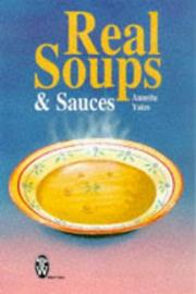 Front cover of Real Soups and Sauces by Annette Yates