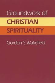 Cover of Groundwork of Christian Spirituality by Gordon S. Wakefield