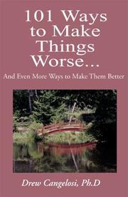 Front cover of 101 Ways to Make Things Worse by Drew, Ph.D. Cangelosi