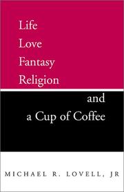 Front cover of Life Love Fantasy Religion and a Cup of Coffee by Michael R., Jr. Lovell
