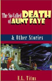Front cover of The So-Called Death of Aunt Faye & Other Stories by E. L. Titus