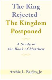 Front cover of The King Rejected - The Kingdom Postponed by Archie Bagley