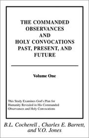 Front cover of The Commanded Observances And Holy Convocations Past, Present, and Future (Volume I) by B. L. Cocherell