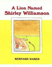 Front cover of A Lion Named Shirley Williamson by Bernard Waber