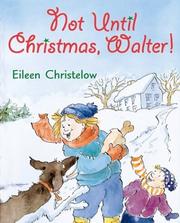Cover of Not Until Christmas, Walter! by Eileen Christelow