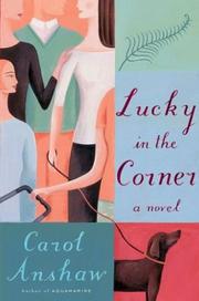 Front cover of Lucky in the corner by Carol Anshaw