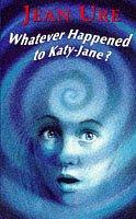 Cover of Whatever Happened to Katy-Jane? by Jean Ure