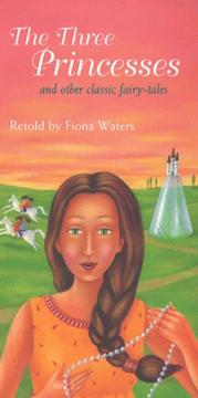 Front cover of The Three Princesses and Other Classic Fairy-Tales (Sister Stories) by Fiona Waters
