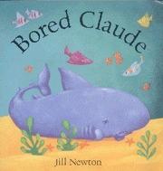 Cover of Bored Claude by Jill Newton