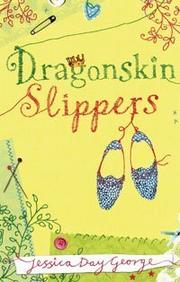 Cover of Dragonskin Slippers by Jessica Day George