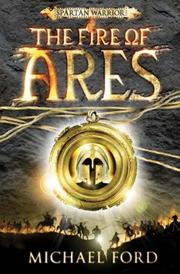 Front cover of The Fire of Ares (Spartan Warrior) by Michael Ford