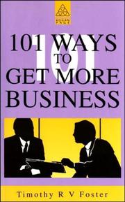 Front cover of One Hundred One Ways to Get More Business by Timothy R. V. Foster