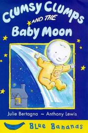 Front cover of Clumsy Clumps and the Baby Moon by Julie Bertagna
