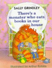 Cover of There's a Monster in Our House Who Eats Books by Sally Grindley