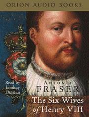 Front cover of The Six Wives of Henry VIII by Antonia Fraser