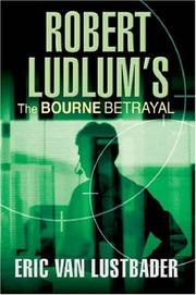 Front cover of Robert Ludlum's The Bourne Betrayal by Eric Van Lustbader