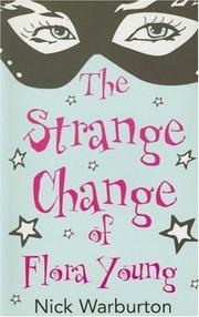 Front cover of The Strange Change of Flora Young by Nick Warburton